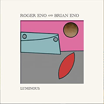 Roger Eno & Brian Eno  – Luminous