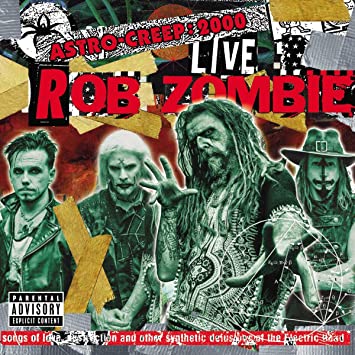 Rob Zombie – Astro-Creep: 2000 Live Songs Of Love, Destruction And Other Synthetic