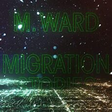 M. WARD – Migration Stories