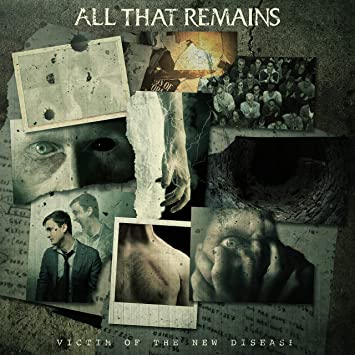 All That Remains – Victim of the New Disease
