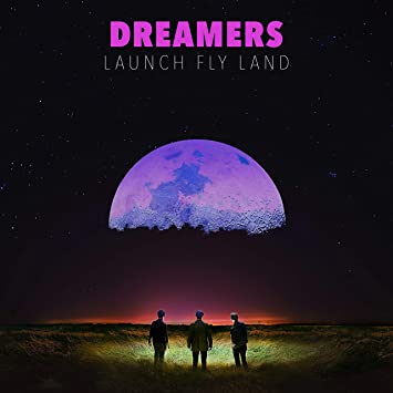 Dreamers – Launch Fly Land