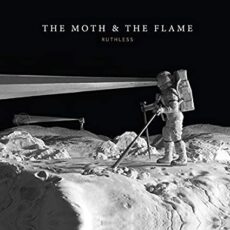 The Moth & The Flame – Ruthless