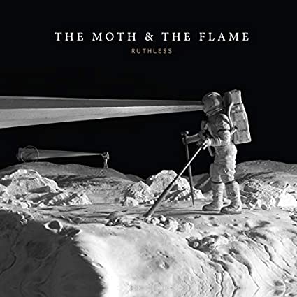 The Moth & The Flame – Ruthless