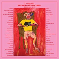 Ty Segall ‎– Pig Man Lives Volume I – Demos 2007-2017