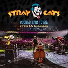 Stray Cats – Rocked This Town: From LA to London