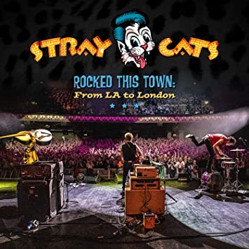 Stray Cats – Rocked This Town: From LA to London