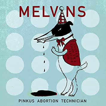 Melvins – Pinkus Abortion Technician