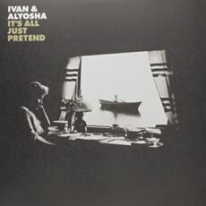 Ivan & Alyosha – It’s All Just Pretend