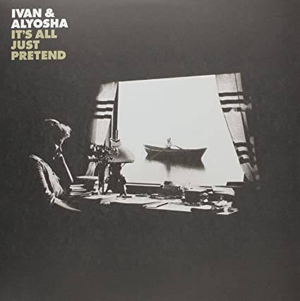 Ivan & Alyosha – It’s All Just Pretend