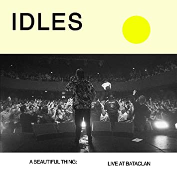 Idles – A Beautiful Thing: Idles  Live at Le Bataclan Idles