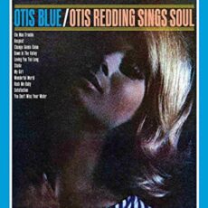 Otis Redding – Otis Blue / Otis Redding Sings Soul