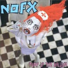 NOFX – Pump Up The Valuum