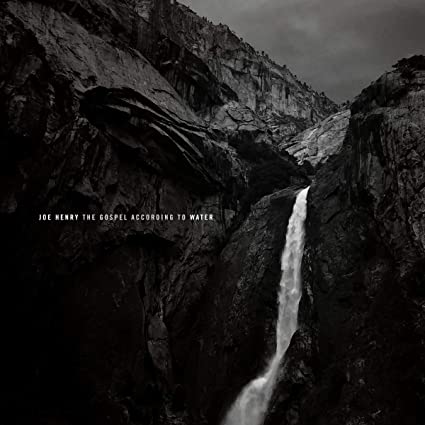Joe Henry – The Gospel According To Water