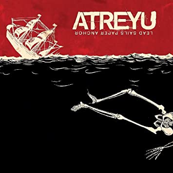 Atreyu – Lead Sails Paper Anchor