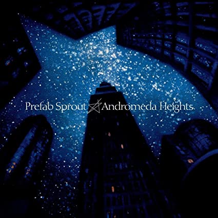 Prefab Sprout – Andromeda Heights [Remastered]