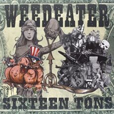 Weedeater – Sixteen Tons