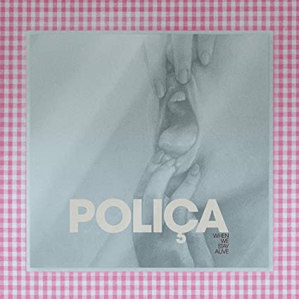 Poliça – When We Stay Alive