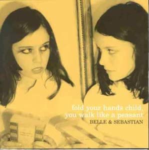 Belle & Sebastian – Fold Your Hands Child, You Walk Like A Peasant