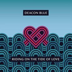 Deacon Blue – Riding on the Tide of Love