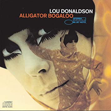 Lou Donaldson – Alligator Bogaloo