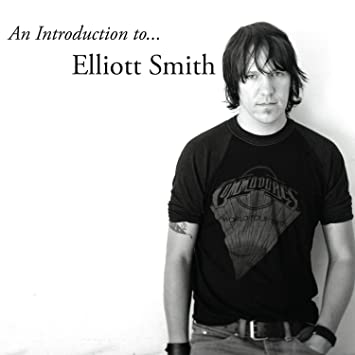 Elliott Smith – An Introduction to Elliott Smith