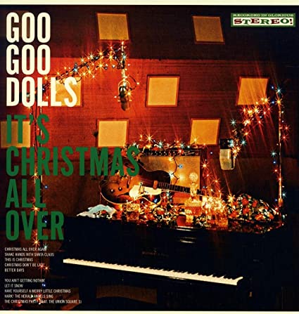The Goo Goo Dolls – It’s Christmas All Over