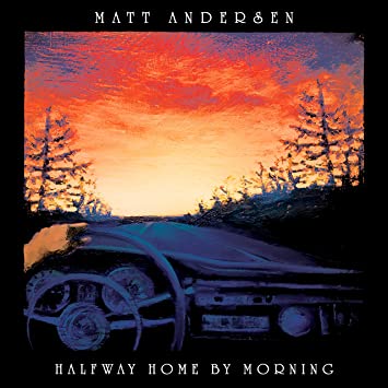 Matt Andersen – Halfway Home By Morning [2 LP]