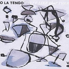 Yo La Tengo – Stuff Like That There