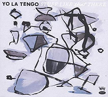 Yo La Tengo – Stuff Like That There