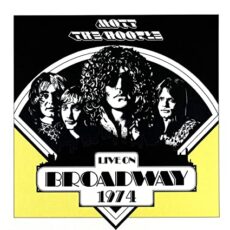 Mott the Hoople  – Live On Broadway 1974 (140gm Gatefold Vinyl)