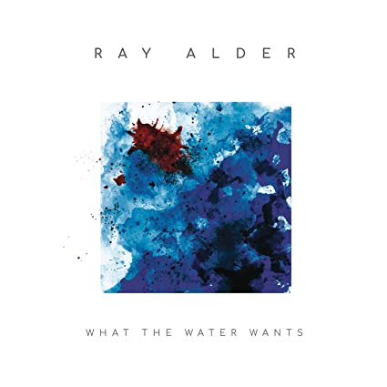 Ray Alder – What The Water Wants