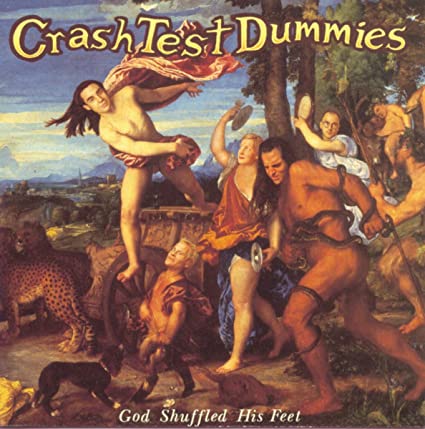 Crash Test Dummies – God Shuffled His Feet