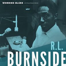 R.L. Burnside – Worried Blues