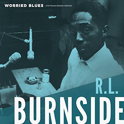 R.L. Burnside – Worried Blues