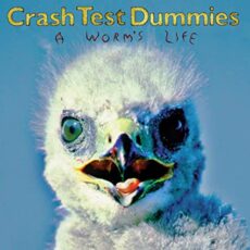 Crash Test Dummies – Worm’s Life