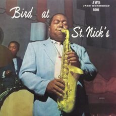 Charlie Parker – Bird At St. Nick’s