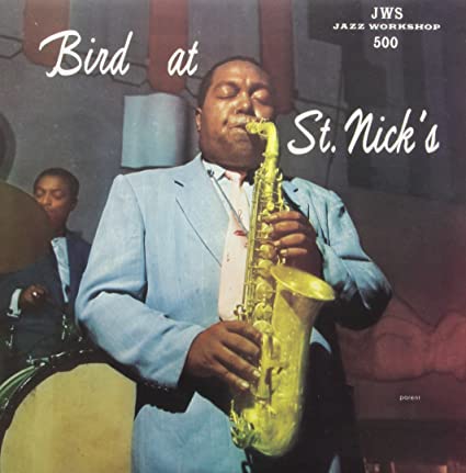 Charlie Parker – Bird At St. Nick’s