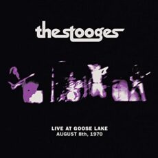 The Stooges – Live at Goose Lake: August 8th 1970