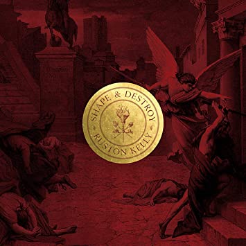 Ruston Kelly – Shape & Destroy