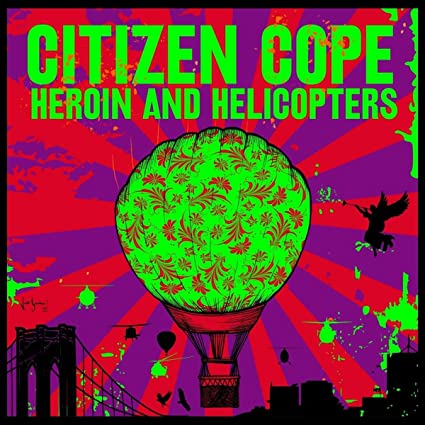 Citizen Cope – Heroin and Helicopters