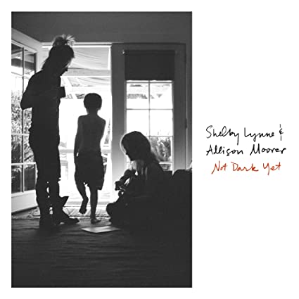 Shelby Lynne & Allison Moorer – Not Dark Yet