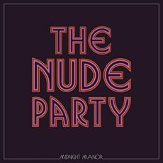 The Nude Party – Midnight Manor
