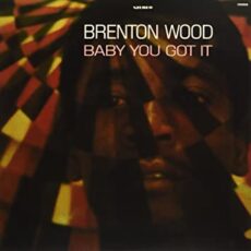 Brenton Wood – Baby You Got It