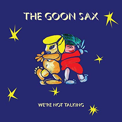 The Goon Sax – We’re Not Talking