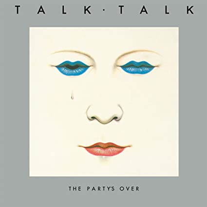 Talk Talk – The Party’s Over