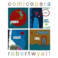 Robert Wyatt – COMICOPERA