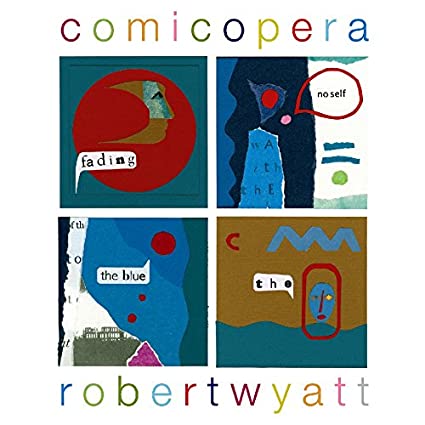 Robert Wyatt – COMICOPERA