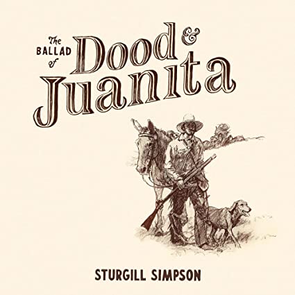 Sturgill Simpson – The Ballad of Dood and Juanita