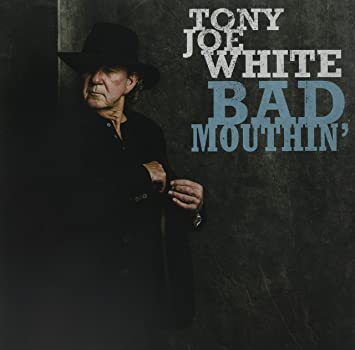 Tony Joe White – Bad Mouthin’