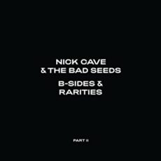 Nick Cave & The Bad Seeds – B-Sides & Rarities: Part II